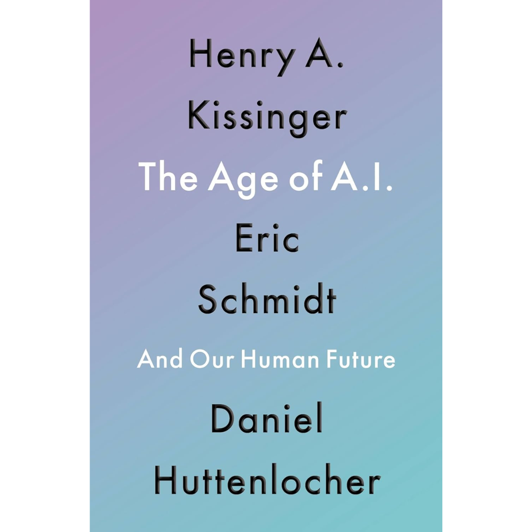 The Age of AI and Our Human Future By Henry Kissinger