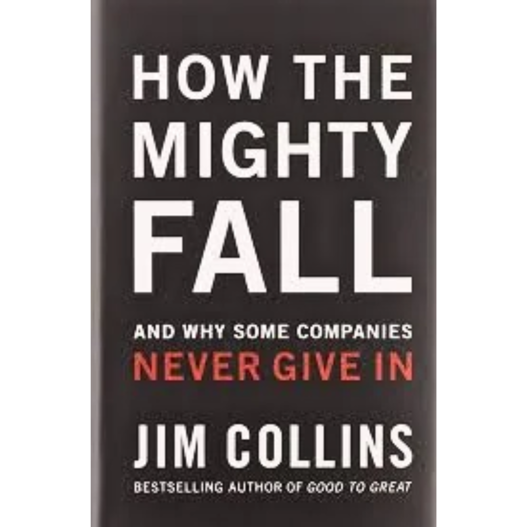 How The Mighty Fall By Jim Collins