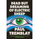 Dead But Dreaming of Electric Sheep By Paul Tremblay