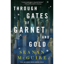 Through Gates of Garnet and Gold By Seanan McGuire
