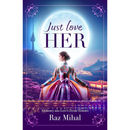 Just Love Her By Raz Mihal