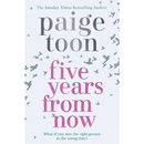 Five Years From Now By Paige Toon