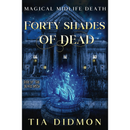 Forty Shades of Dead By Tia Didmon