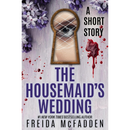 The Housemaid's Wedding By Freida McFadden