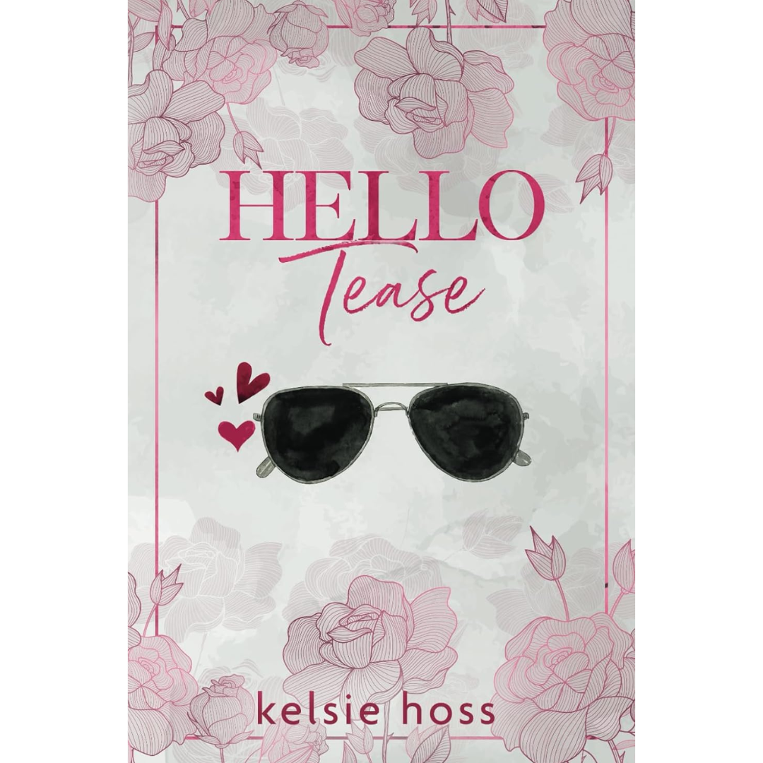 Hello Tease By Kelsie Hoss