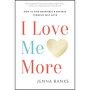 I Love Me More By Jenna Banks