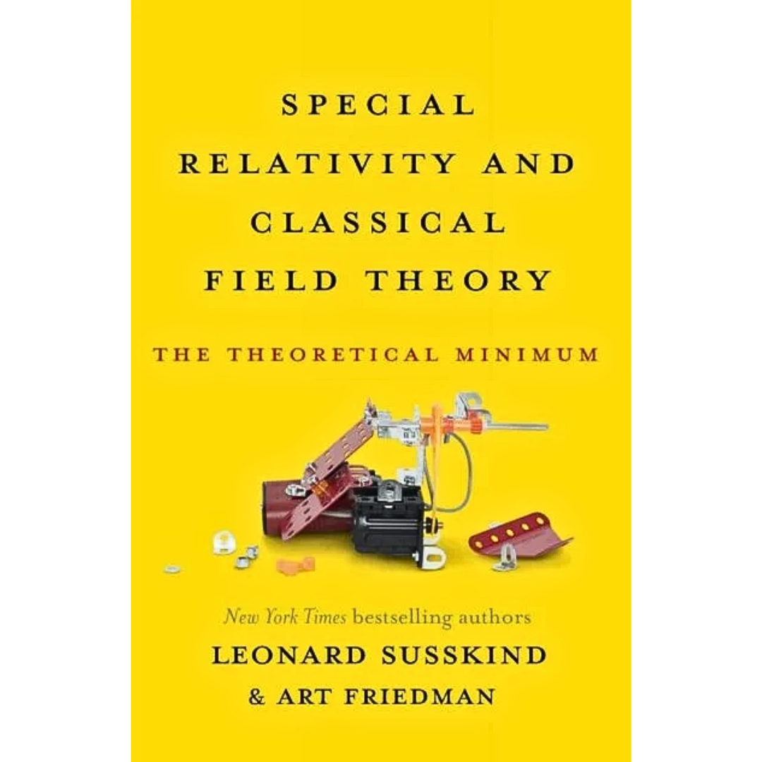 Special Relativity and Classical Field Theory: The Theoretical Minimum By Leonard Susskind