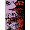 Spoiled Milk By Avery Curran