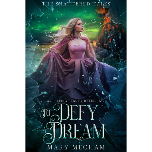 To Defy a Dream: A Sleeping Beauty Retelling By Mary Mecham