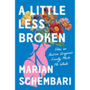 A Little Less Broken By Marian Schembari