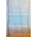 No Road Leading Back By Chris Heath