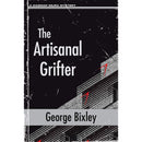 The Artisanal Grifter By George Bixley