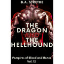 The Dragon and The Hellhound By B.A. Stretke