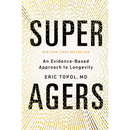 Super Agers: An Evidence-Based Approach to Longevity By Eric Topol