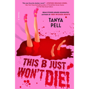 This B Just Won't Die!: A Novel By Tanya Pell
