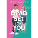 Dead Set on You By Lexi Alexander