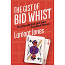 The Gist of Bid Whist By Lamont Jones