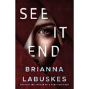 See It End By Brianna Labuskes