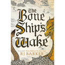 The Bone Ship's Wake By R.J. Barker