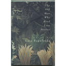The Old Man Who Read Love Stories By Luis Sepúlveda