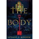 The Body By Bethany C. Morrow