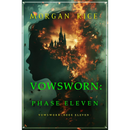 Vowsworn: Phase Eleven (Book Eleven of the Vowsworn Series) by Morgan Rice