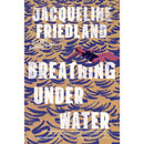 Breathing Under Water By Jacqueline Friedland