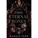 These Eternal Bones By Maggie Fern