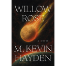 Willow Rose By M. Kevin Hayden