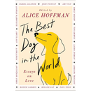 The Best Dog in the World: Essays on Love  Alice Hoffman