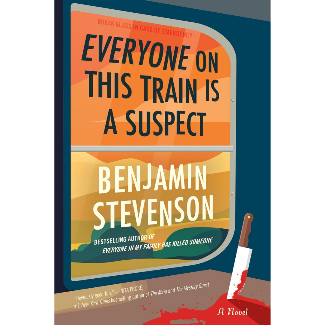 Everyone on This Train Is a Suspect By Benjamin Stevenson