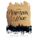 The Temptation of Magic By Megan Scott