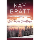 So This Is Christmas By Kay Bratt