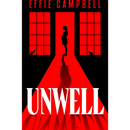 Unwell by Effie Campbell
