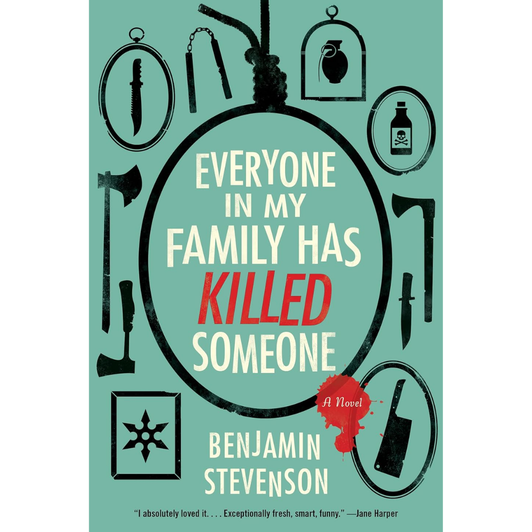 Everyone in My Family Has Killed Someone By Benjamin Stevenson