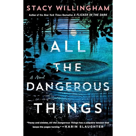 All the Dangerous Things By Stacy Willingham