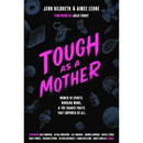 Tough as a Mother Women in Sports, Working Moms, and the Shared Traits that Empower Us All By Jenn Hildreth