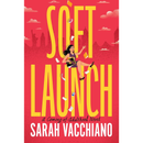 Soft Launch: A Coming-of-Adulthood Novel By Sarah Vacchiano