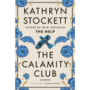 The Calamity Club By Kathryn Stockett
