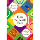 How the World Eats By Julian Baggini