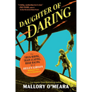 Daughter of Daring: The Trick-Riding, Train-Leaping, Road-Racing Life of Helen Gibson, Hollywood’s First Stuntwoman By Mallory O'Meara