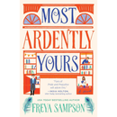 Most Ardently Yours By Freya Sampson
