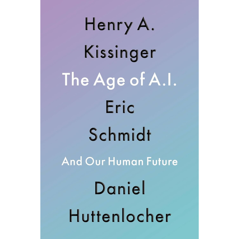 The Age of AI and Our Human Future By Henry Kissinger