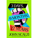 3 Days, 9 Months, 27 Years By John Scalzi