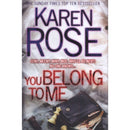 You Belong to Me By Karen Rose