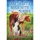 How to Get a Neigh with Murder By Ellen Riggs
