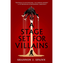 A Stage Set for Villains By Shannon J. Spann