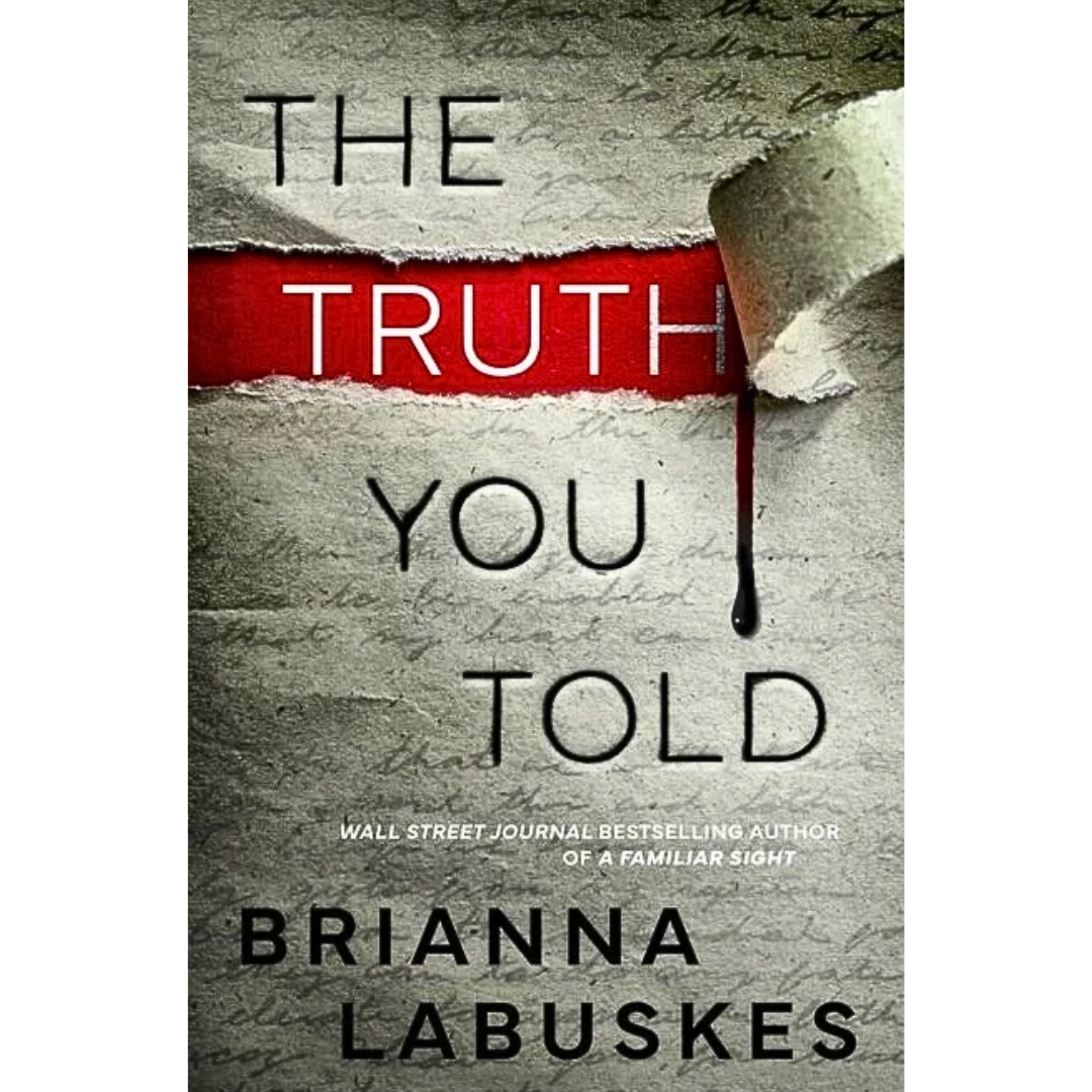 The Truth You Told By Brianna Labuskes