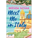 Meet Me in Italy: A Novel by Brenda Novak