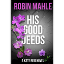 His Good Deeds By Robin Mahle